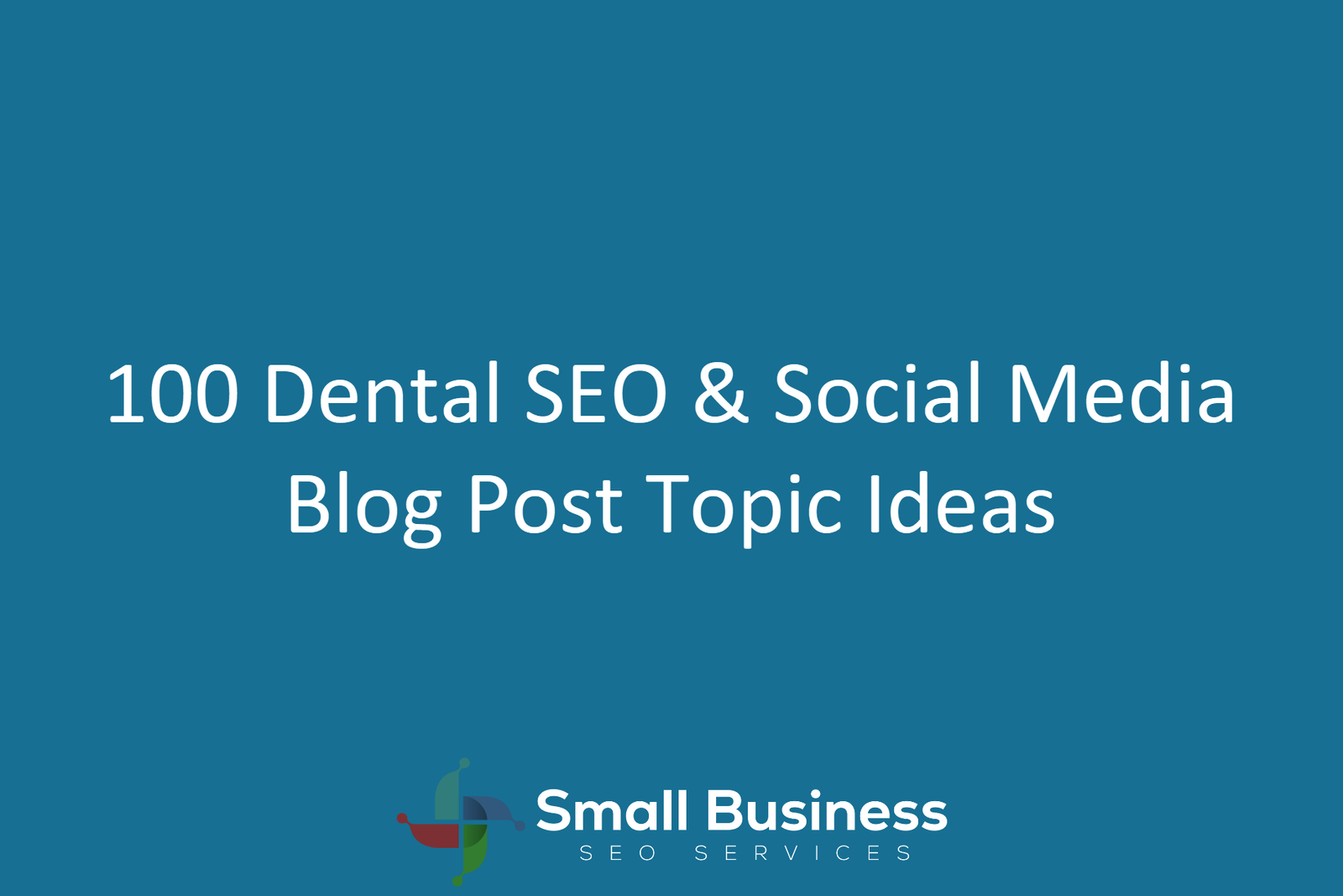 100 Dental SEO and Social Media Blog Post Topic Ideas for Dental Websites (Free Download & Print)
